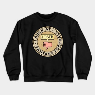 I Suck At Fantasy Football Crewneck Sweatshirt